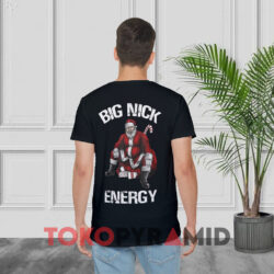Santa Big Nick Energy Shirt Double Sided 2 Santa Big Nick Energy Black T shirt Back