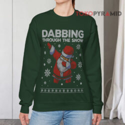 Santa Claus Dabbing Through The Snow Ugly Christmas Green Sweatshirt