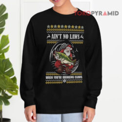 Santa Claus Holding Big Fish Sweatshirt Ain't No Laws When You're Drinking Claus Christmas Long sleeved