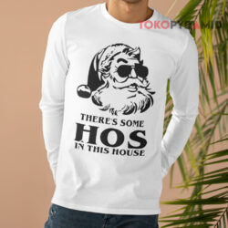 Santa Claus There's Some Hos In This House Christmas Sweatshirt 4 Santa Claus There's Some Hos In This House Christmas Long sleeved
