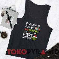 Santa Grinch In A World Full Of Grinches Be A Cindy Lou Who Sweatshirt 4 Santa Grinch In A World Full Of Grinches Be A Cindy Lou Who Sweatshirt Black TankTop