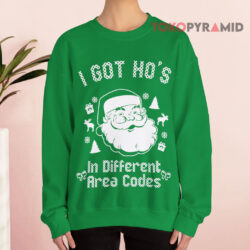 Santa I Got Ho's In Different Area Codes Ugly Christmas Green Sweatshirt