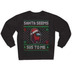 Santa Seems Sus To Me Ugly Christmas Sweatshirt 5 Santa Seems Sus To Me Ugly Christmas Sweatshirt