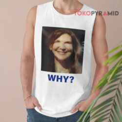 Sarah Sherman Why Shirt 2 Sarah Sherman Why Tank Top