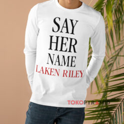 Say Her Name Laken Riley Shirt 4 Say Her Name Laken Riley White Long sleeved