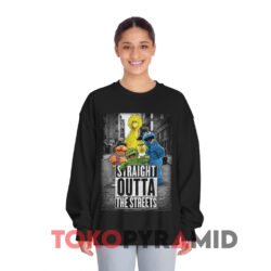 Sesame Street Straight Outta The Streets Shirt 3 Sesame Street Straight Outta The Streets Black Sweatshirt