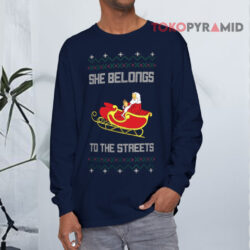 She Belongs To The Streets Ugly Christmas Sweatshirt 4 She Belongs To The Streets Ugly Christmas Long sleeved
