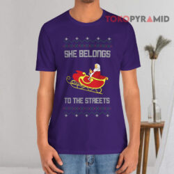 She Belongs To The Streets Ugly Christmas Sweatshirt 2 She Belongs To The Streets Ugly Christmas T shirt