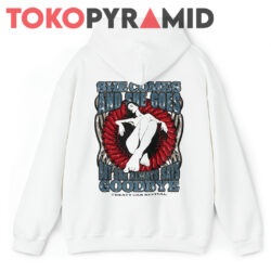 She Comes And She Goes But She Always Says Goodbye Shirt 1 She Comes And She Goes But She Always Says Goodbye Treaty Oak Revival 2 sided Hoodie