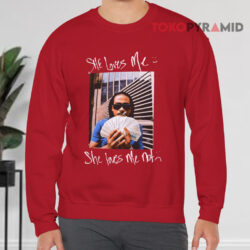 She Loves Me Not Max B Supreme Shirt 3 She Loves Me Not Max B Supreme Sweatshirt Front