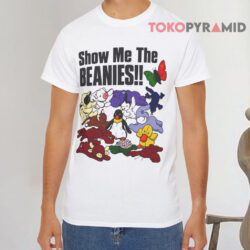 Show Me the Beanies T Shirt