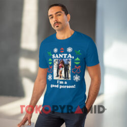 Snooki Santa I'm A Good Person Christmas Sweatshirt 4 Snooki Santa I'm A Good Person Christmas Blue T shirt
