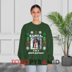 Snooki Santa I'm A Good Person Christmas Sweatshirt 2 Snooki Santa I'm A Good Person Christmas Green Sweatshirt