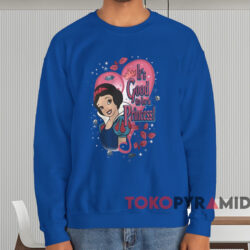 Snow White It's Good To Be A Princess T-shirt 3 Snow White It's Good To Be A Princess T shirt Blue Sweatshirt