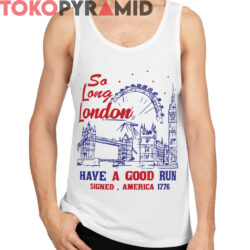 So Long London 4th Of July T-Shirt 3 So Long London 4th Of July T Shirt