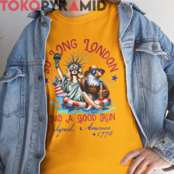 So Long London Had A Good Run Shirt 4th Of July Shirt