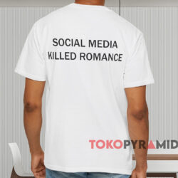Social Media Killed Romance Shirt White T shirt