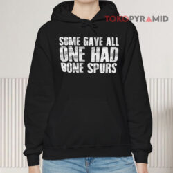 Some Gave All One Had Bone Spurs Hoodie