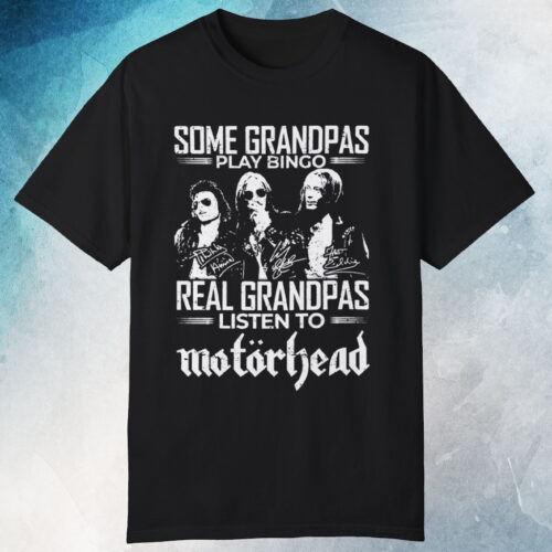 Some Grandpas Play Bingo Real Grandpas Listen To Motorhead Signatures T-shirt Black T shirt Some Grandpas Play Bingo Real Grandpas Listen To Motorhead Signatures T-shirt Black T shirt