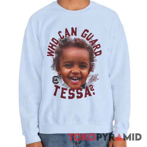 South Carolina Gamecocks Who Can Guard Tessa Johnson Sweatshirt