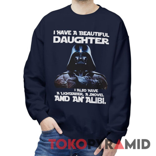 Star Wars Darth Vader Beautiful Daughter Sweatshirt Star Wars Darth Vader Beautiful Daughter Sweatshirt