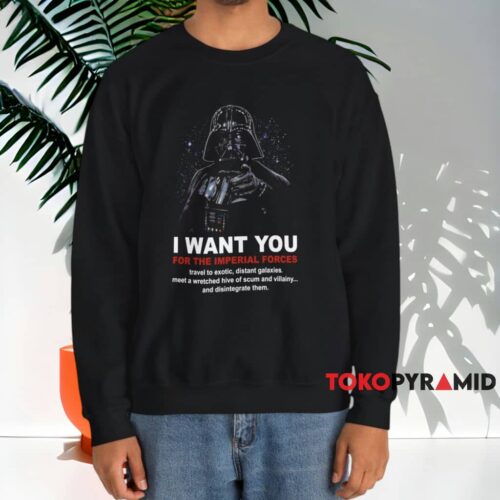 Star Wars Darth Vader I Want You Imperial Forces Shirt Black Sweatshirt Star Wars Darth Vader I Want You Imperial Forces Shirt Black Sweatshirt