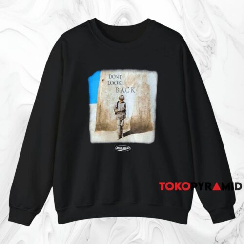 Star Wars Don't Look Back Shirt Black Sweatshirt Star Wars Don't Look Back Shirt Black Sweatshirt