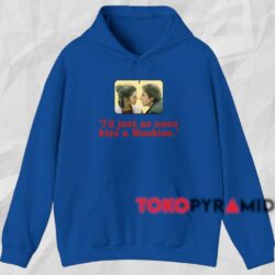 Star Wars I'd Just As Soon Kiss A Wookiee Shirt Blue Hoodie
