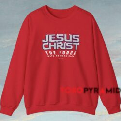 Star Wars Jesus Christ The Force With No Dark Side Shirt 3 Star Wars Jesus Christ The Force With No Dark Side Shirt Red Sweatshirt