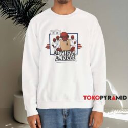 Star Wars Return of the Jedi Admiral Ackbar Shirt 3 Star Wars Return Of The Jedi Admiral Ackbar Shirt White Sweatshirt