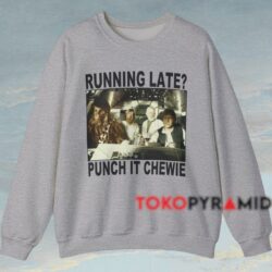 Star Wars Running Late Punch It Chewie Shirt 4 Star Wars Running Late Punch It Chewie Shirt Grey Sweatshirt