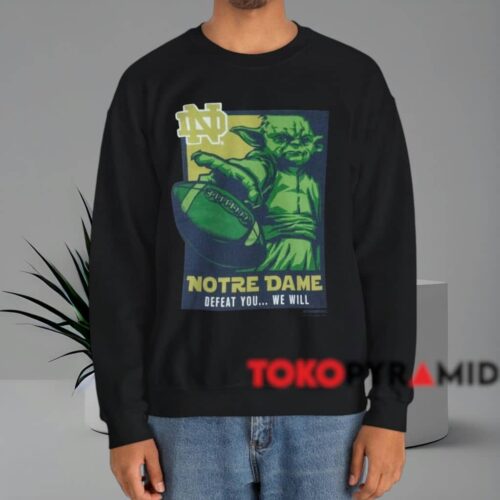 Star Wars Yoda Notre Dame Defeat You We Will Shirt Black Sweatshirt Star Wars Yoda Notre Dame Defeat You We Will Shirt Black Sweatshirt