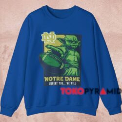 Star Wars Yoda Notre Dame Defeat You We Will Shirt 3 Star Wars Yoda Notre Dame Defeat You We Will Shirt Blue Sweatshirt