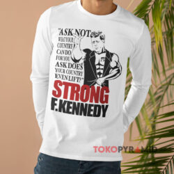 Strong F.Kennedy Shirt 4 Strong F kennedy Long sleeved