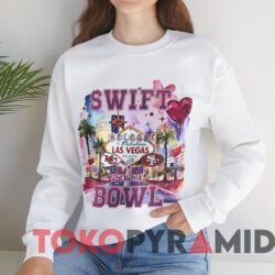 Swift Bowl Welcome To Las Vegas Chiefs vs 49ers Shirt 3 Swift Bowl Welcome To Las Vegas Chiefs Vs 49ers Shirt White Sweatshirt