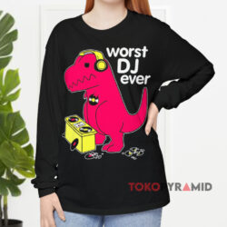 T-Rex Worst DJ Ever Shirt 4 T rex Worst Dj Ever Black Long sleeved