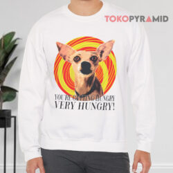 Taco Bell Vintage 90s Chihuahua Dog Shirt You're Getting Hungry Very Hungry Sweatshirt