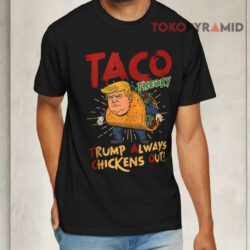 Taco Trump Always Chickens Out Humor Black T shirt
