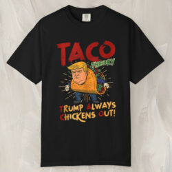 Taco Trump Always Chickens Out Humor T shirt