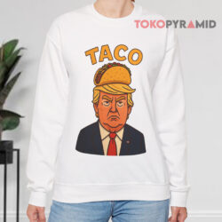 TACO Trump Shirt 3 Taco Trump Sweatshirt
