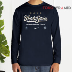 Tampa Bay Rays 2026 World Series No Time Like October Shirt 4 Tampa Bay Rays Nike 2026 World Series No Time Like October Long sleeved