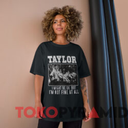 Taylor Swift Hardcore I Might Be Ok T shirt Black T shirt