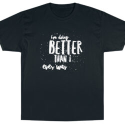 Taylor Swift I'm Doing Better Than I Ever Was T-Shirt 5 Taylor Swift I'm Doing Better Than I Ever Was T shirt