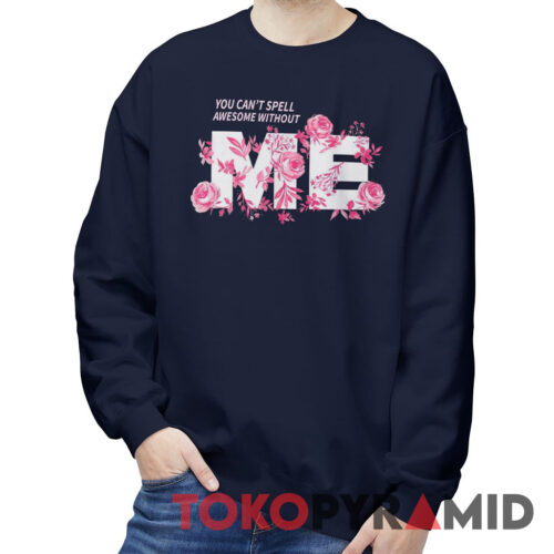 Taylor Swift You Can't Spell Awesome Without Me Sweatshirt