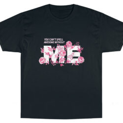 Taylor Swift You Can't Spell Awesome Without Me T-Shirt 5 Taylor Swift You Can't Spell Awesome Without Me T shirt