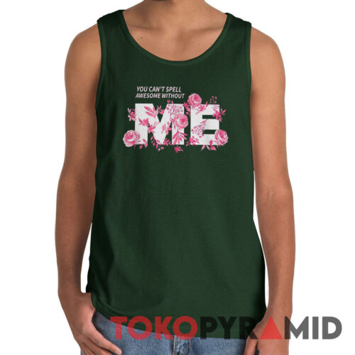 Taylor Swift You Can't Spell Awesome Without Me Tank Top