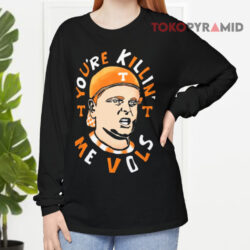 Tennessee Volunteers David Furones You're Killing Me Vols Shirt 4 Tennessee Volunteers David Furones You're Killing Me Vols Long sleevd