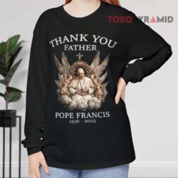 Thank You Father Rip Pope Francis Shirt 4 Thank You Father Rip Pope Francis Long sleeved