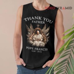 Thank You Father Rip Pope Francis Shirt 2 Thank You Father Rip Pope Francis Tank Top