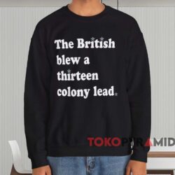 The British Blew A Thirteen Colony Lead Shirt 4 The British Blew A Thirteen Colony Lead Shirt Black Sweatshirt